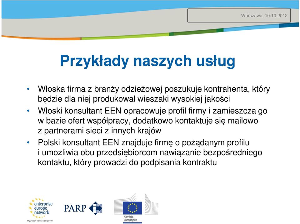 dodatkowo kontaktuje się mailowo z partnerami sieci z innych krajów Polski konsultant EEN znajduje firmę o