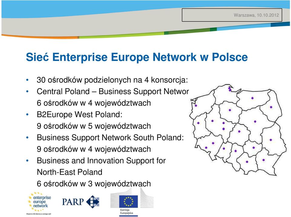 Poland: 9 ośrodków w 5 województwach Business Support Network South Poland: 9 ośrodków