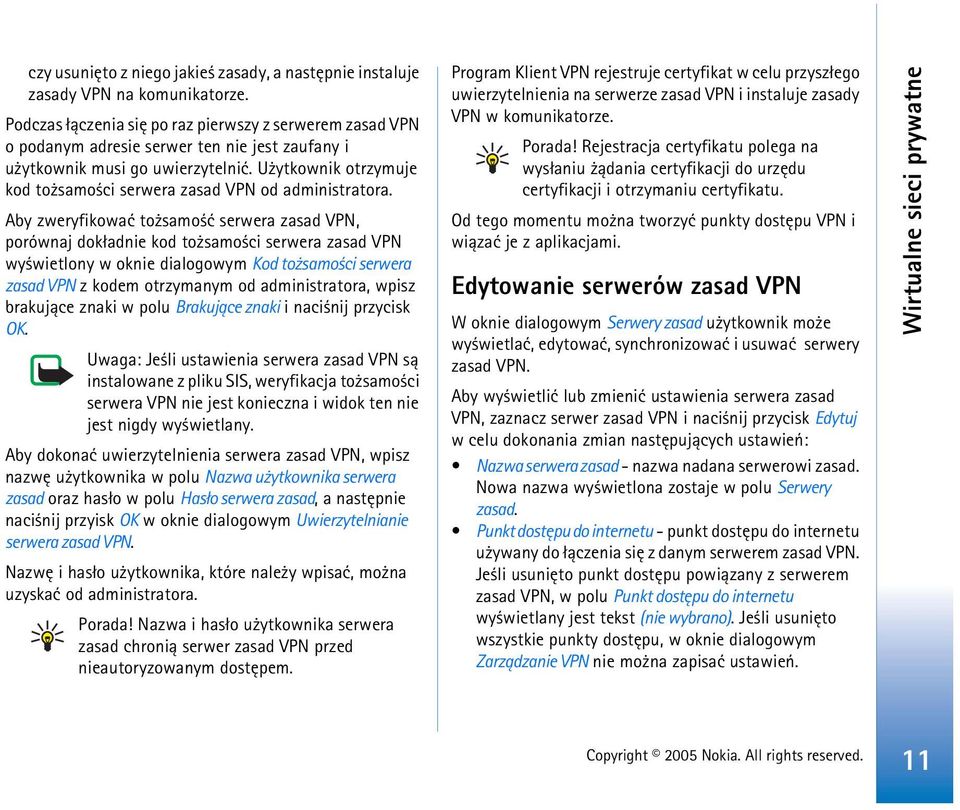 U ytkownik otrzymuje kod to samo ci serwera zasad VPN od administratora.