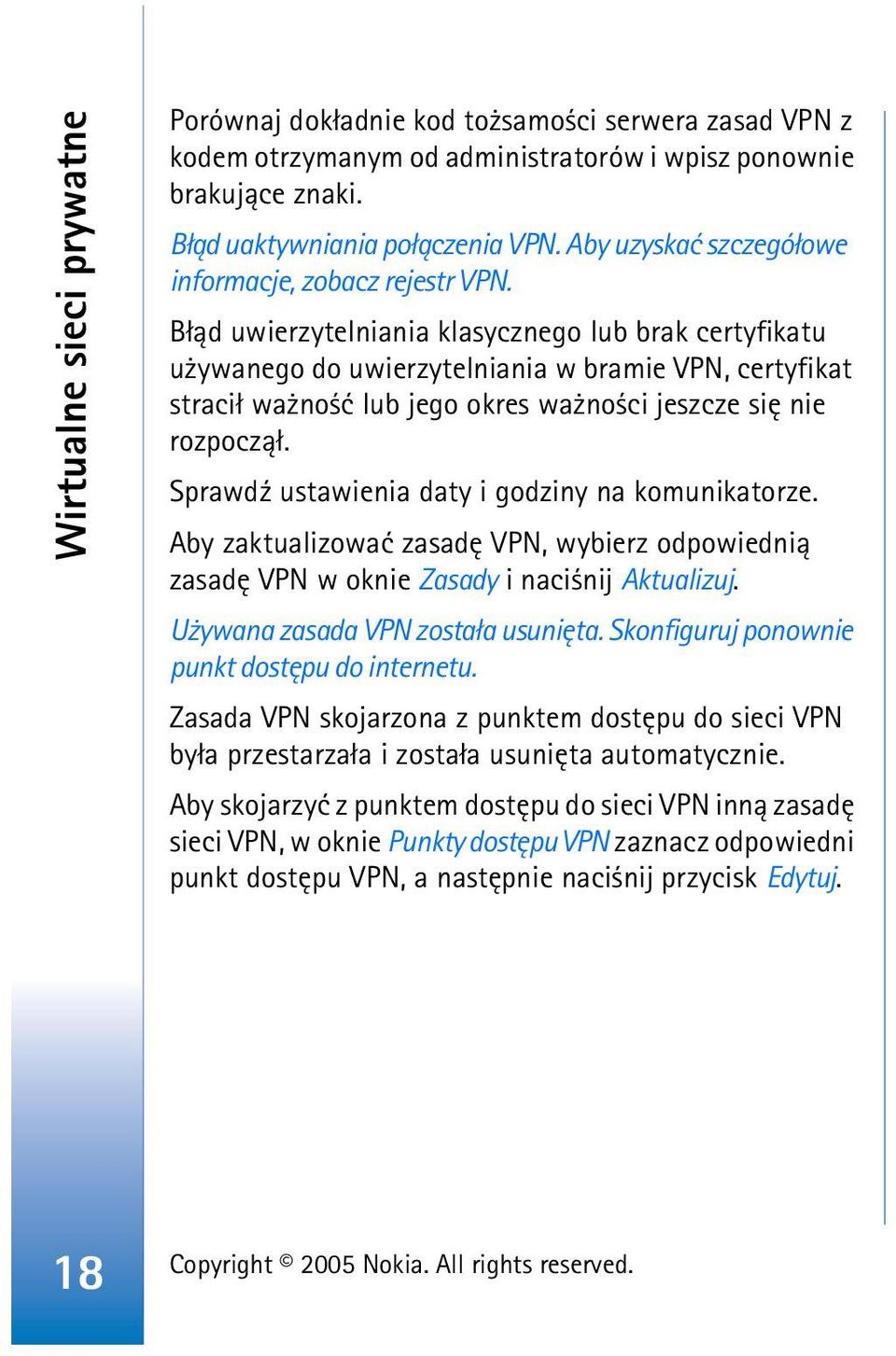 B³±d uwierzytelniania klasycznego lub brak certyfikatu u ywanego do uwierzytelniania w bramie VPN, certyfikat straci³ wa no æ lub jego okres wa no ci jeszcze siê nie rozpocz±³.