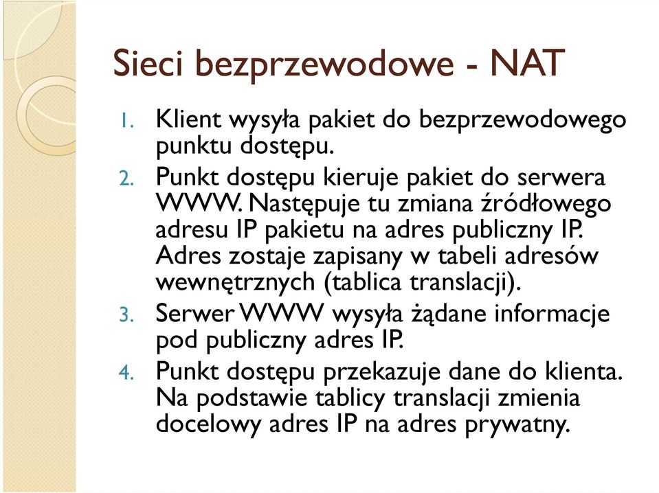 Adres zostaje zapisany w tabeli adresów wewnętrznych (tablica translacji). 3.