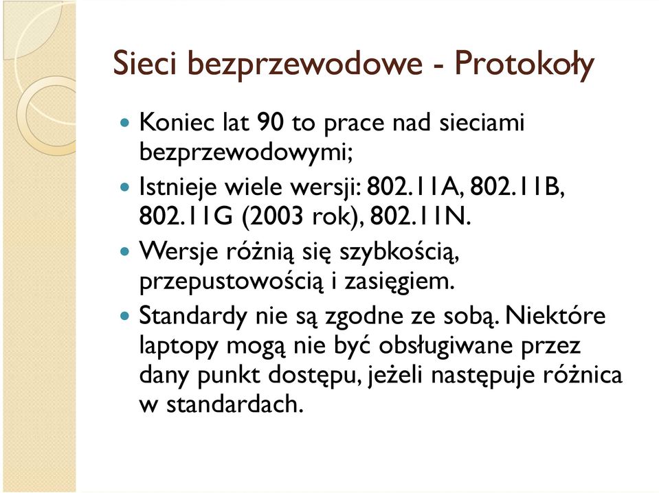 Wersje różnią się szybkością, przepustowością i zasięgiem.