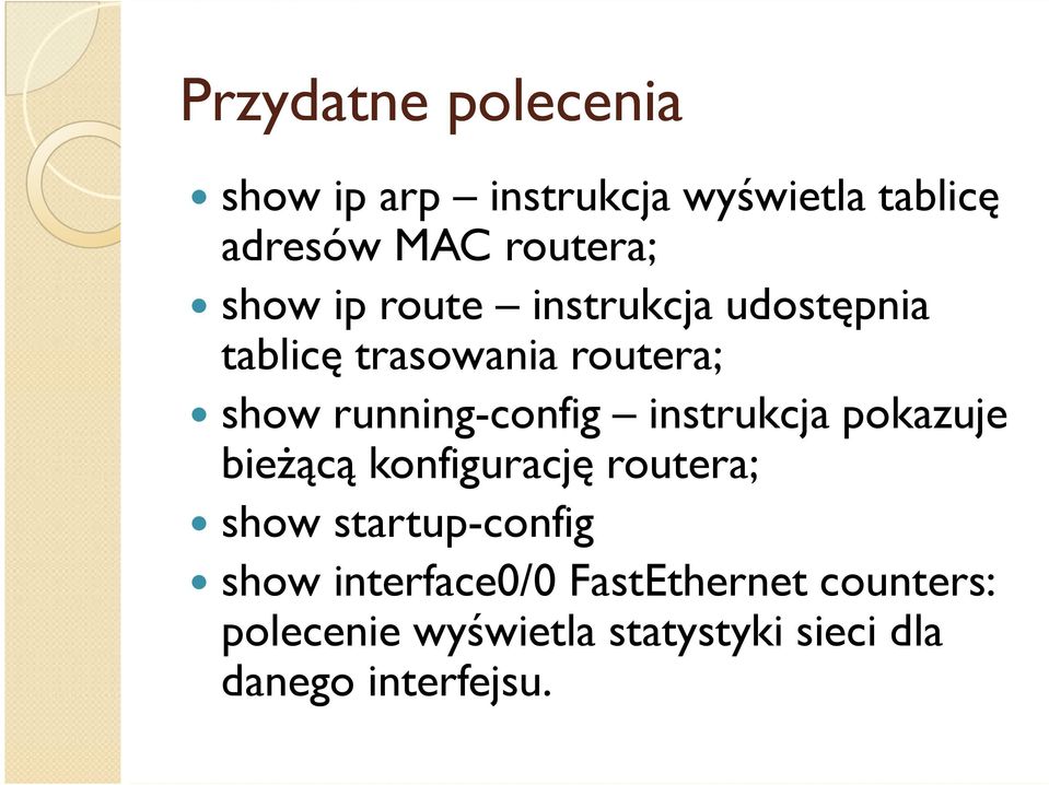 instrukcja pokazuje bieżącą konfigurację routera; show startup-config show