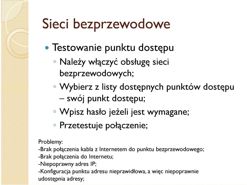 połączenie; Problemy: -Brak połączenia kabla z Internetem do punktu bezprzewodowego; -Brak połączenia do