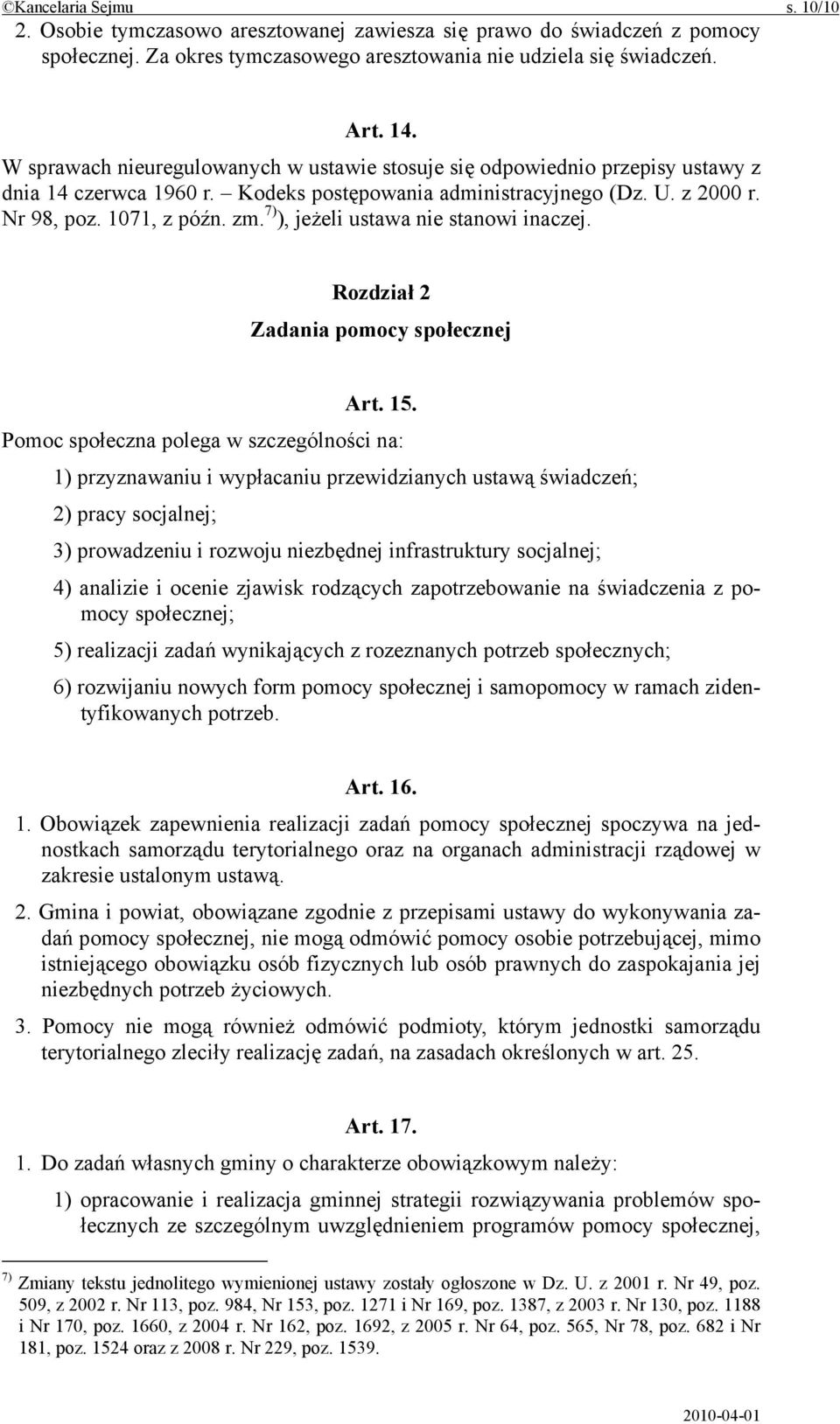7) ), jeżeli ustawa nie stanowi inaczej. Rozdział 2 Zadania pomocy społecznej Art. 15.