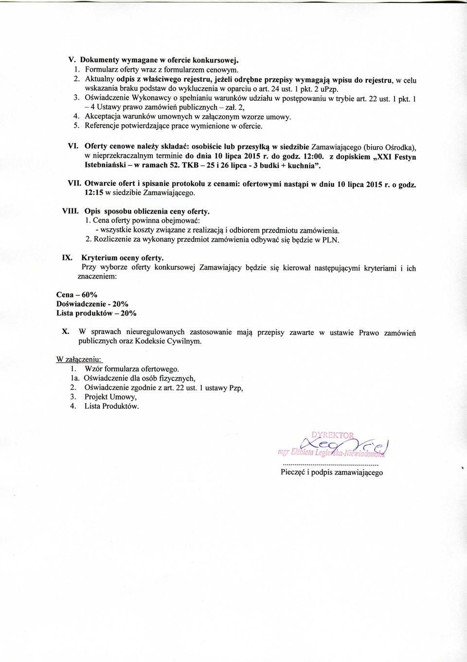 Oswiadczenie Wykonawcy o spehiianiu warunkow udzialu w post^powaniu w trybie art. 22 ust. 1 pkt. 1-4 Ustawy prawo zamowien publicznych - zal. 2, 4.