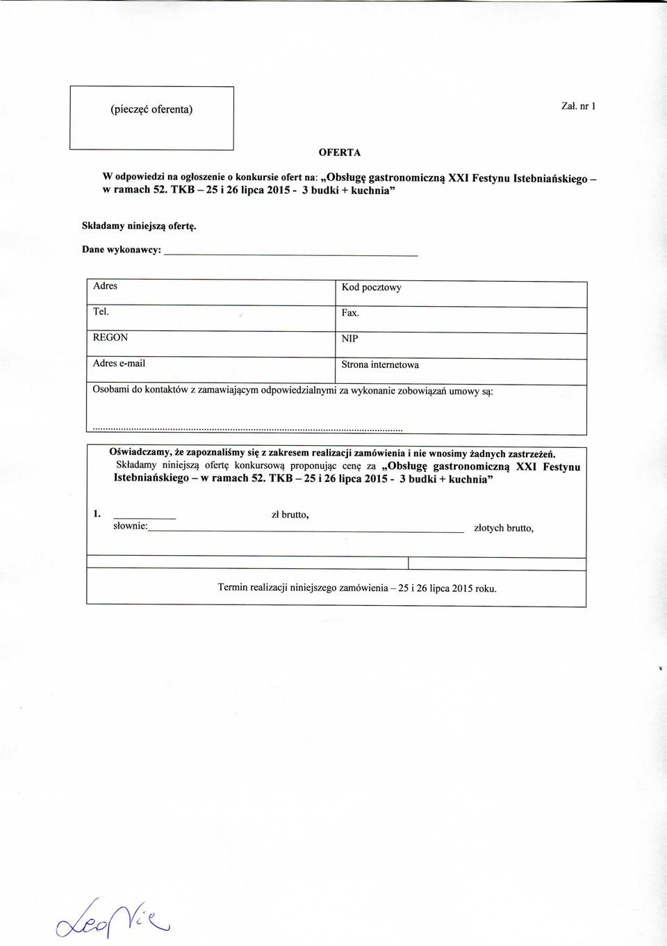 REGON NIP Adres e-mail Strona intemetowa Osobami do kontaktow z zamawiaj^cym odpowiedzialnymi za wykonanie zobowiqzan umowy s^: O^wiadczamy, ze zapoznalismy si^ z zakresem realizacji