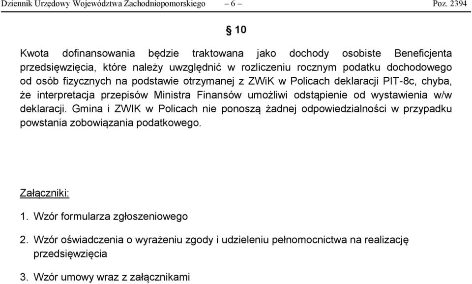 fizycznych na podstawie otrzymanej z ZWiK w Policach deklaracji PIT-8c, chyba, że interpretacja przepisów Ministra Finansów umożliwi odstąpienie od wystawienia w/w