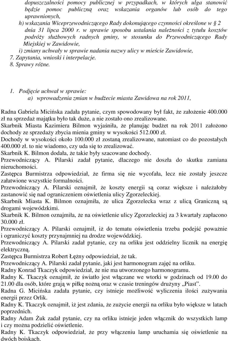 w sprawie sposobu ustalania należności z tytułu kosztów podróży służbowych radnych gminy, w stosunku do Przewodniczącego Rady Miejskiej w Zawidowie, i) zmiany uchwały w sprawie nadania nazwy ulicy w