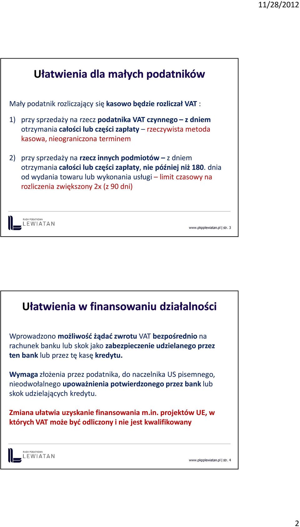dnia od wydania towaru lub wykonania usługi limit czasowy na rozliczenia zwiększony 2x (z 90 dni) www.pkpplewiatan.pl str.