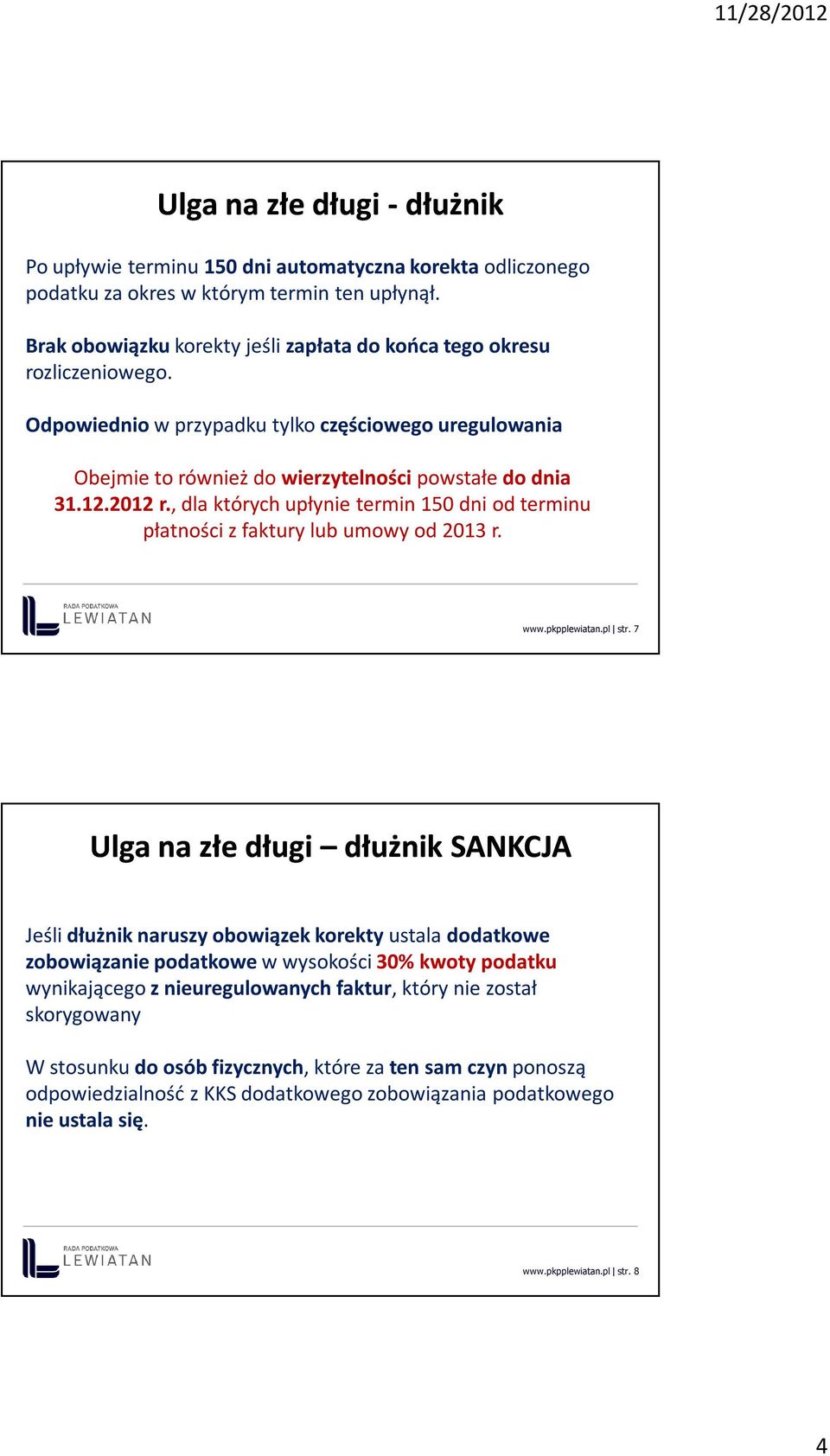 , dla których upłynie termin 150 dni od terminu płatności z faktury lub umowy od 2013 r. www.pkpplewiatan.pl str.
