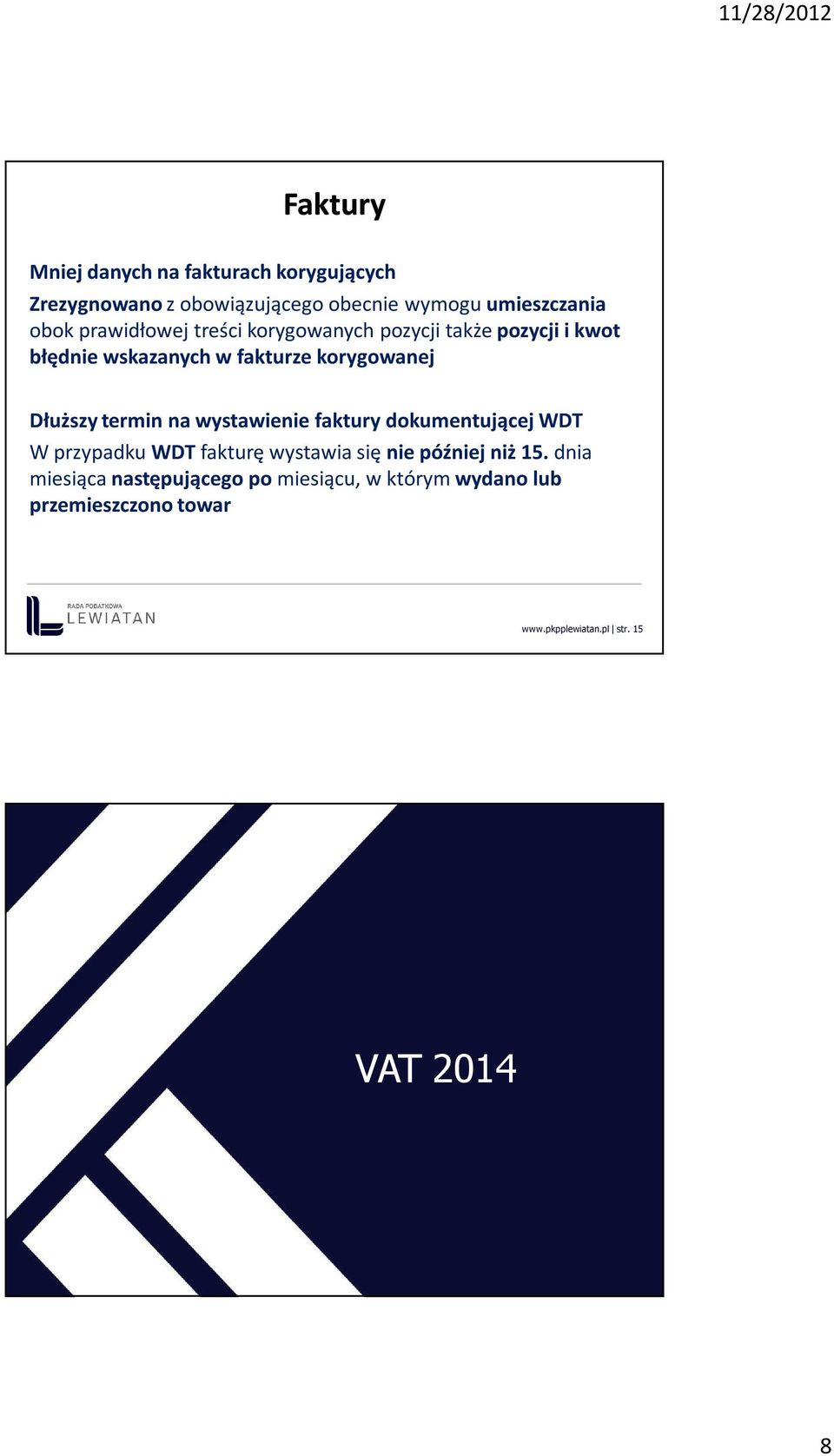 termin na wystawienie faktury dokumentującej WDT W przypadku WDT fakturę wystawia się nie później niż 15.