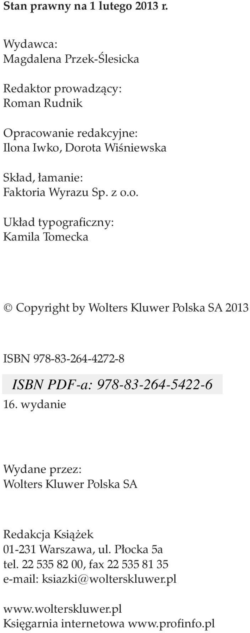 łamanie: Faktoria Wyrazu Sp. z o.o. Układ typograficzny: Kamila Tomecka Copyright by Wolters Kluwer Polska SA 2013 ISBN 978-83-264-4272-8 16.