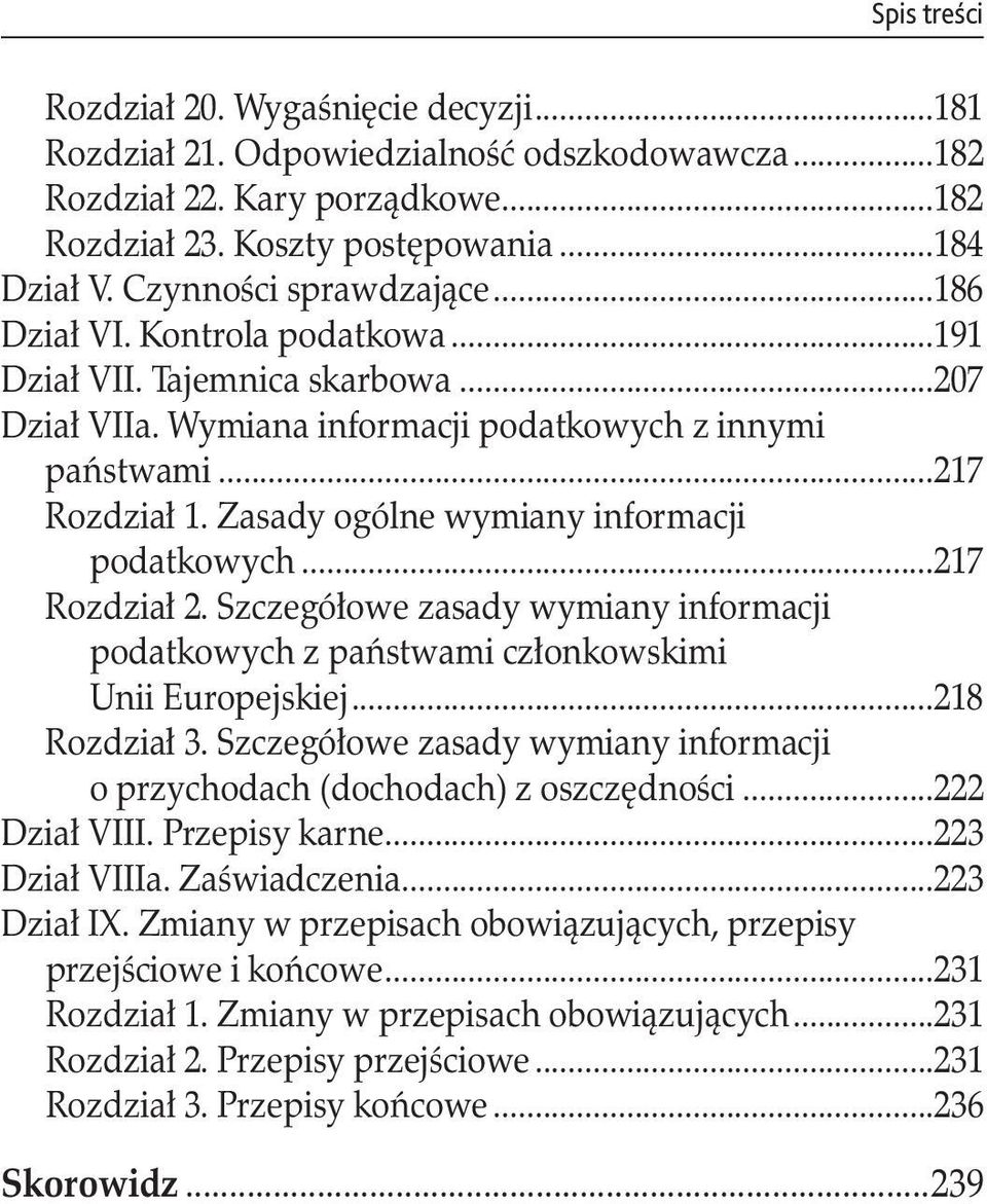 Zasady ogólne wymiany informacji. podatkowych...217 Rozdział 2. Szczegółowe zasady wymiany informacji. podatkowych z państwami członkowskimi. Unii Europejskiej...218 Rozdział 3.