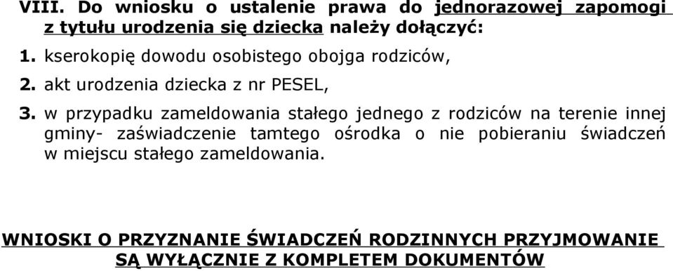 w przypadku zameldowania stałego jednego z rodziców na terenie innej gminy- zaświadczenie tamtego ośrodka o nie