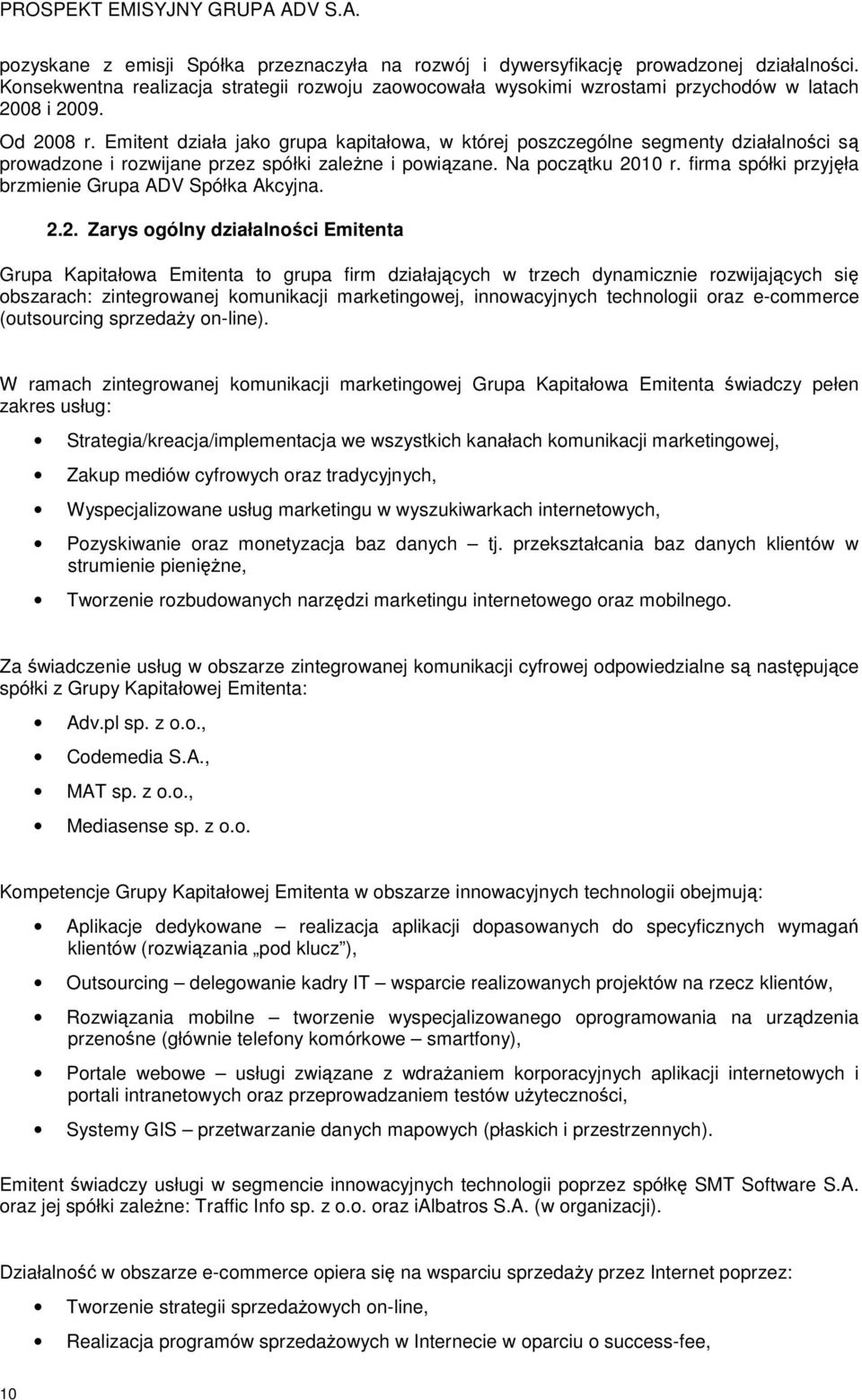 firma spółki przyjęła brzmienie Grupa ADV Spółka Akcyjna. 2.