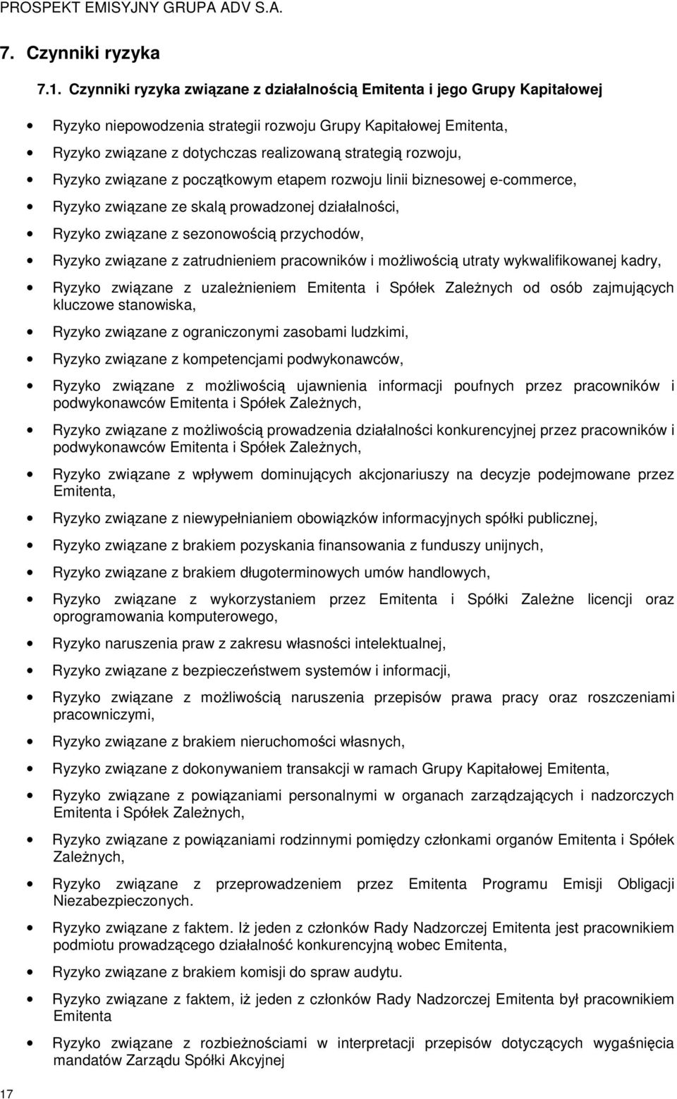 rozwoju, Ryzyko związane z początkowym etapem rozwoju linii biznesowej e-commerce, Ryzyko związane ze skalą prowadzonej działalności, Ryzyko związane z sezonowością przychodów, Ryzyko związane z