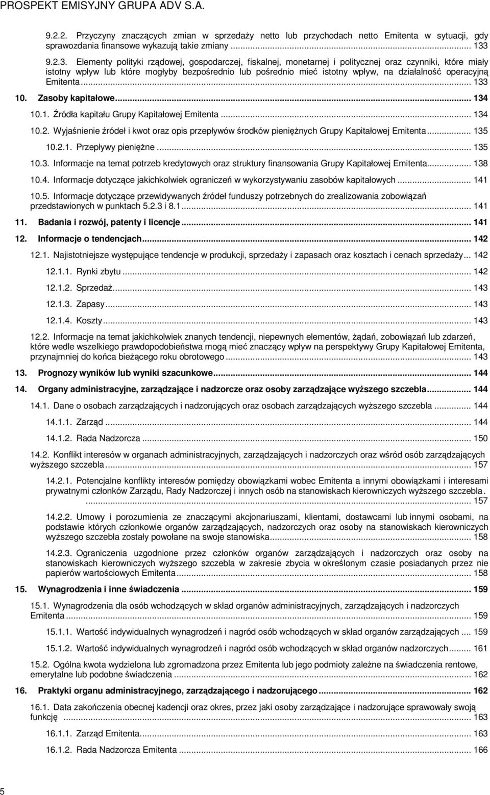 Elementy polityki rządowej, gospodarczej, fiskalnej, monetarnej i politycznej oraz czynniki, które miały istotny wpływ lub które mogłyby bezpośrednio lub pośrednio mieć istotny wpływ, na działalność