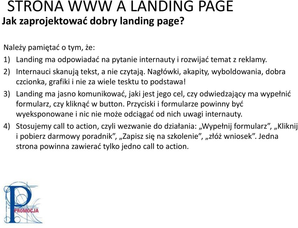 3) Landing ma jasno komunikować, jaki jest jego cel, czy odwiedzający ma wypełnić formularz, czy kliknąć w button.