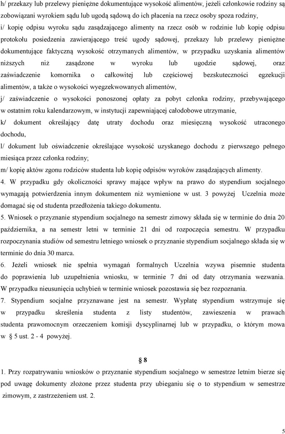 wysokość otrzymanych alimentów, w przypadku uzyskania alimentów niższych niż zasądzone w wyroku lub ugodzie sądowej, oraz zaświadczenie komornika o całkowitej lub częściowej bezskuteczności egzekucji