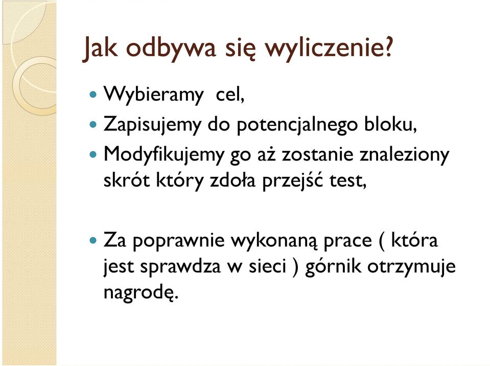 Modyfikujemy go aż zostanie znaleziony skrót który zdoła
