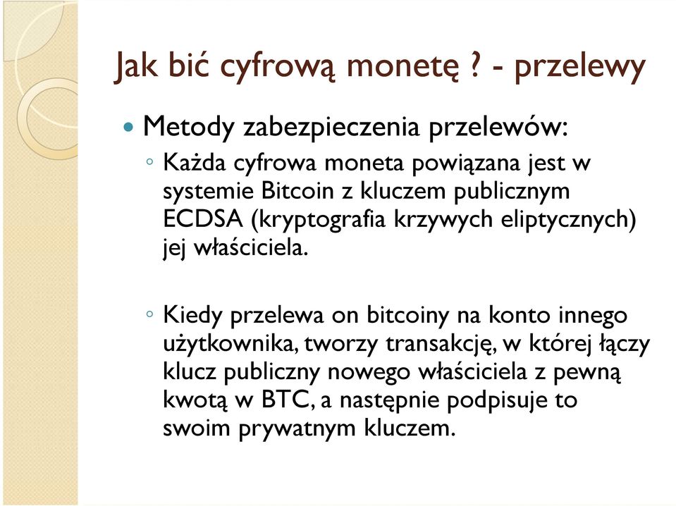 z kluczem publicznym ECDSA (kryptografia krzywych eliptycznych) jej właściciela.