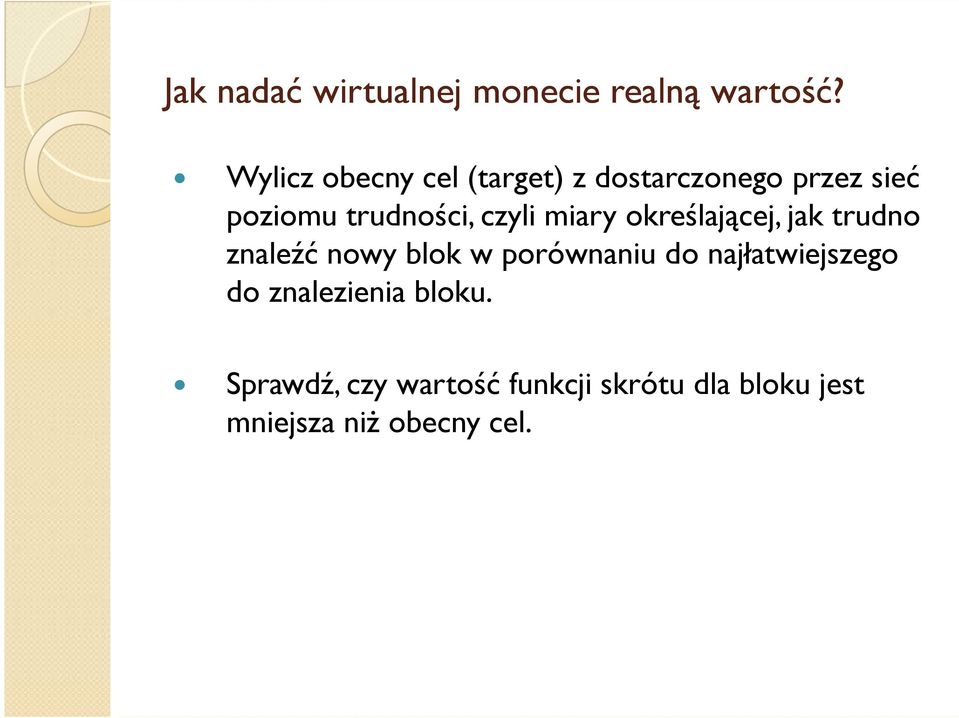 czyli miary określającej, jak trudno znaleźć nowy blok w porównaniu do