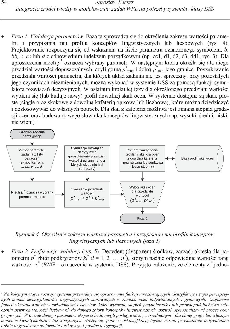 Projektowane rozpoczyna s od wskazana na l ce parametru oznaczonego symbolem: b, bb, c, cc lub d z odpowednm ndeksem porz dkowym (np. cc1, d1, d2, d3, dd1; rys. 3).
