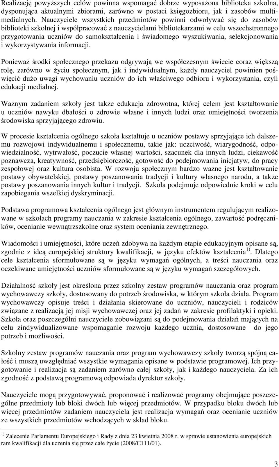 i świadomego wyszukiwania, selekcjonowania i wykorzystywania informacji.