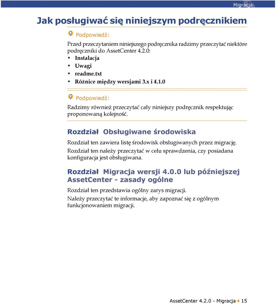 Rozdział Obsługiwane środowiska Rozdział ten zawiera listę środowisk obsługiwanych przez migrację.