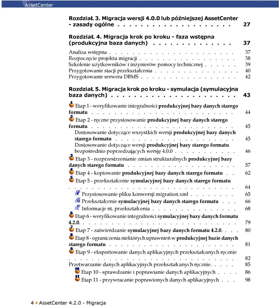..... 39 Przygotowanie stacji przekształcenia............... 40 Przygotowanie serwera DBMS................. 42 RozdziaŁ 5. Migracja krok po kroku - symulacja (symulacyjna baza danych).