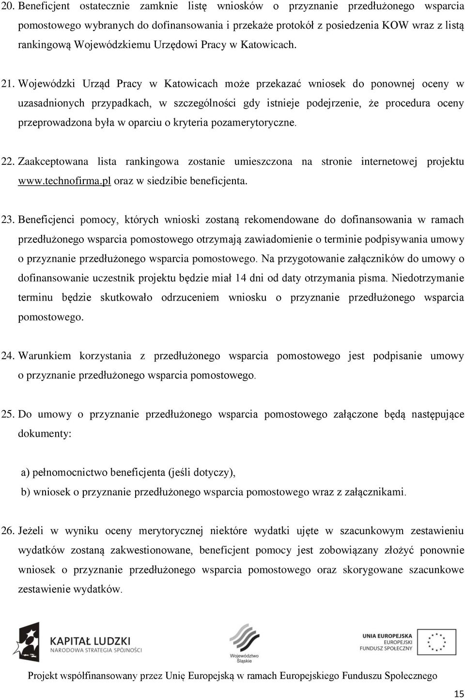 Wojewódzki Urząd Pracy w Katowicach może przekazać wniosek do ponownej oceny w uzasadnionych przypadkach, w szczególności gdy istnieje podejrzenie, że procedura oceny przeprowadzona była w oparciu o