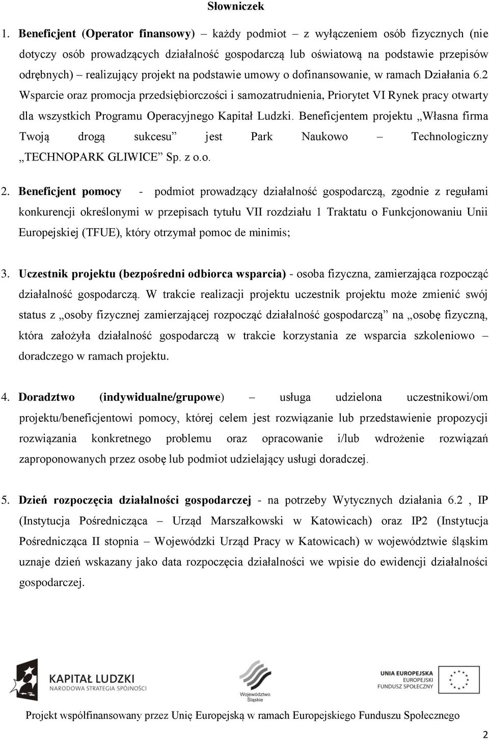 na podstawie umowy o dofinansowanie, w ramach Działania 6.