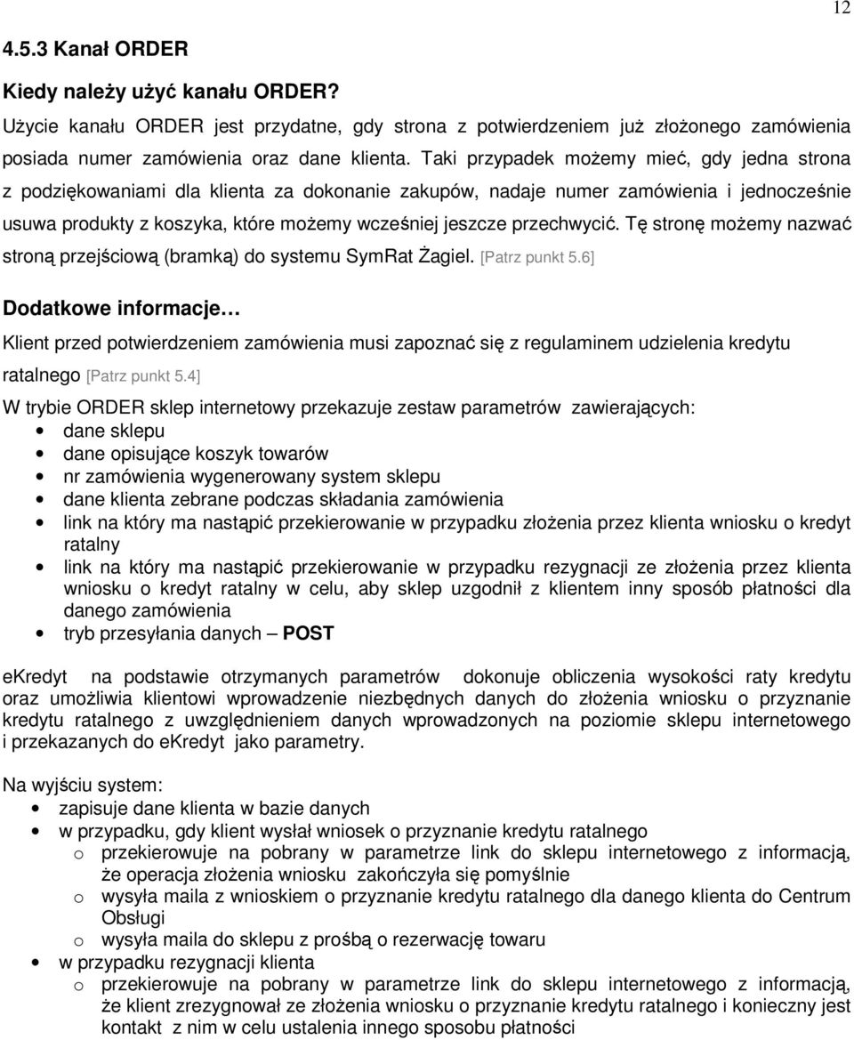 przechwycić. Tę stronę możemy nazwać stroną przejściową (bramką) do systemu SymRat Żagiel. [Patrz punkt 5.