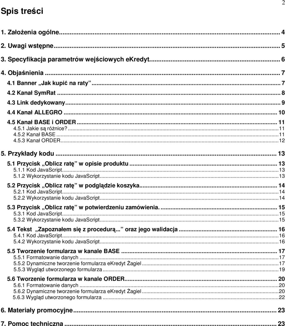 1 Przycisk Oblicz ratę w opisie produktu... 13 5.1.1 Kod JavaScript...13 5.1.2 Wykorzystanie kodu JavaScript...13 5.2 Przycisk Oblicz ratę w podglądzie koszyka... 14 5.