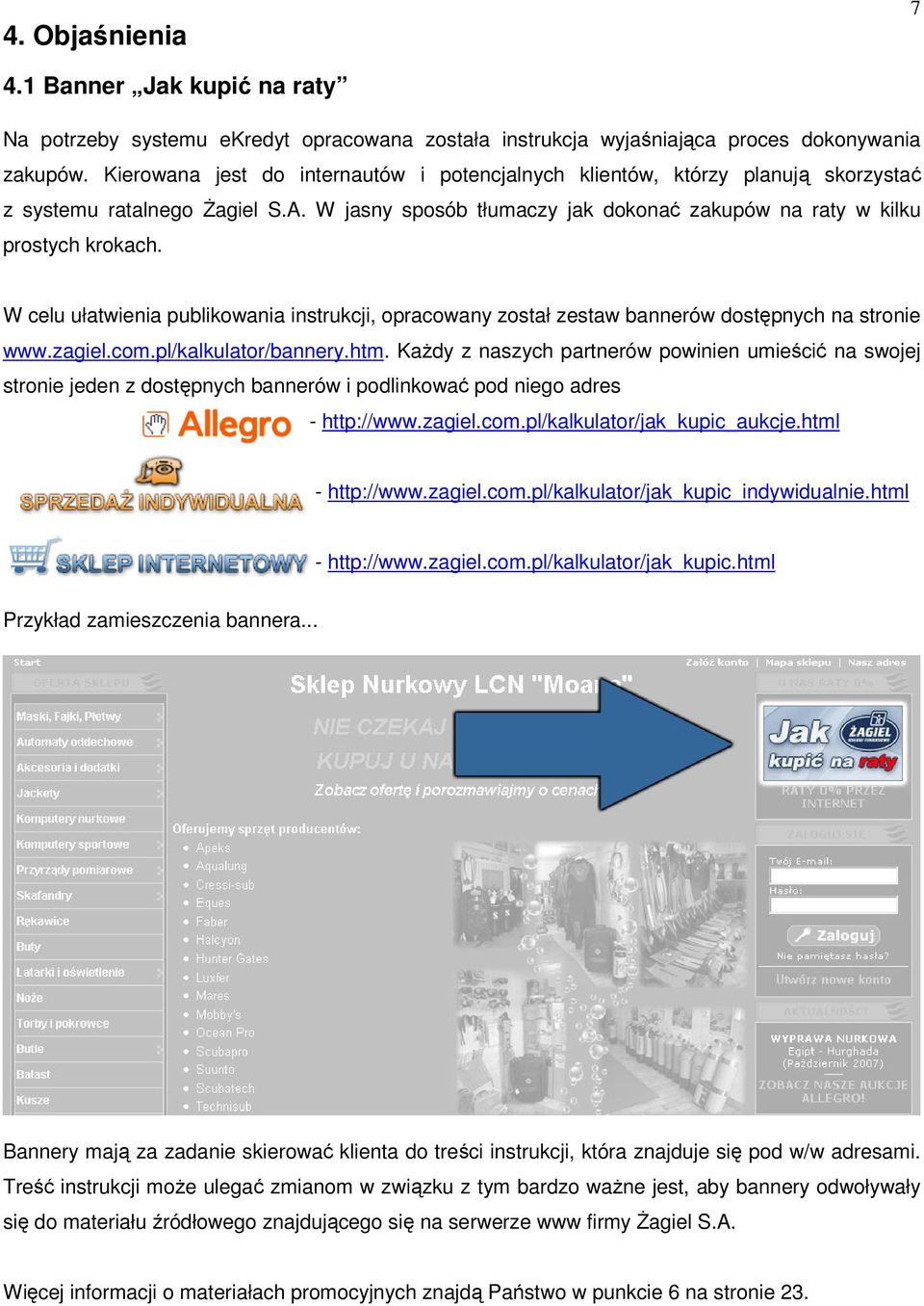 W celu ułatwienia publikowania instrukcji, opracowany został zestaw bannerów dostępnych na stronie www.zagiel.com.pl/kalkulator/bannery.htm.