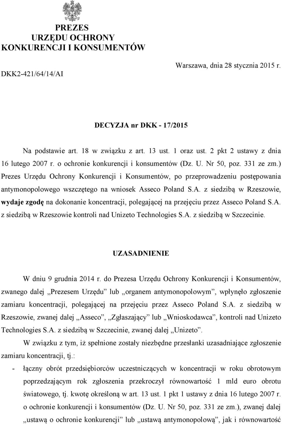 ) Prezes Urzędu Ochrony Konkurencji i Konsumentów, po przeprowadzeniu postępowania antymonopolowego wszczętego na wniosek As