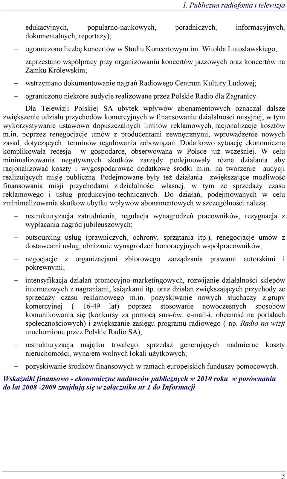 ograniczono niektóre audycje realizowane przez Polskie Radio dla Zagranicy.