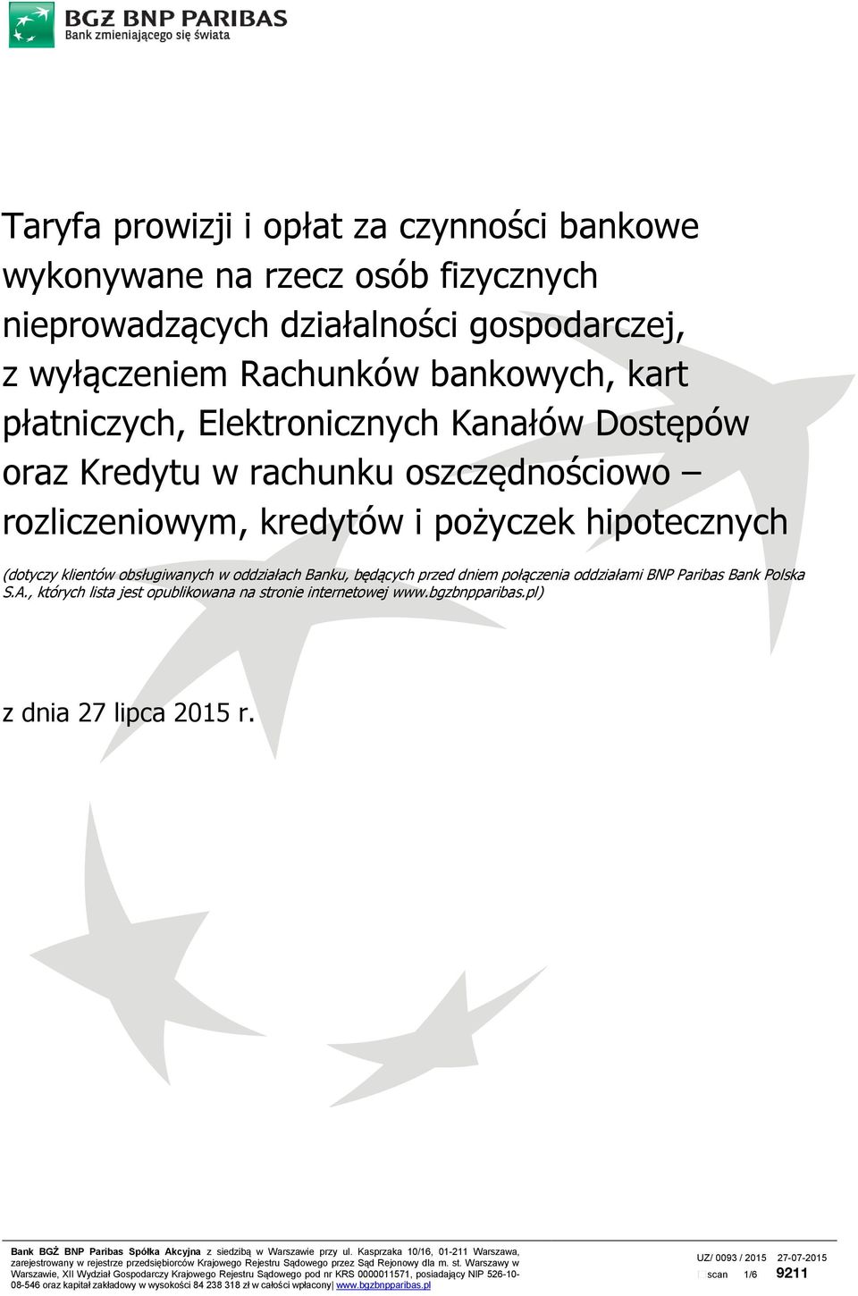 pożyczek hipotecznych (dotyczy klientów obsługiwanych w oddziałach Banku, będących przed dniem połączenia oddziałami BNP Paribas Bank Polska