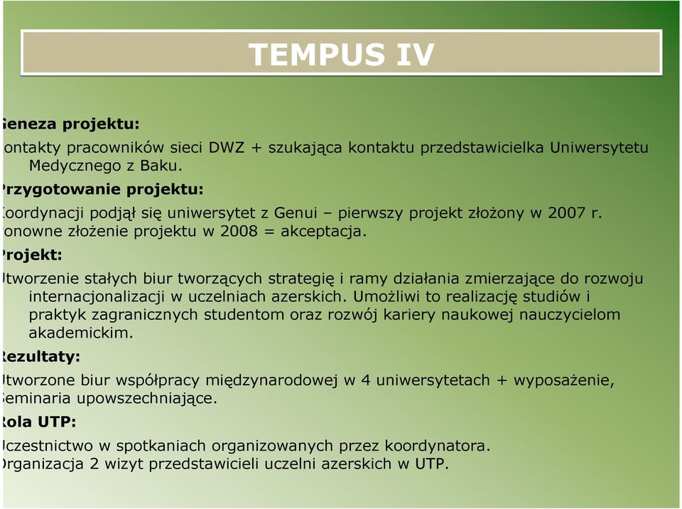 Projekt: Utworzenie stałych biur tworzących strategię i ramy działania zmierzające do rozwoju internacjonalizacji w uczelniach azerskich.