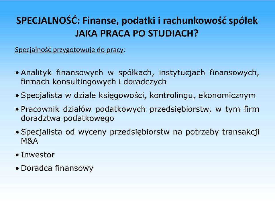 konsultingowych i doradczych Specjalista w dziale księgowości, kontrolingu, ekonomicznym Pracownik działów