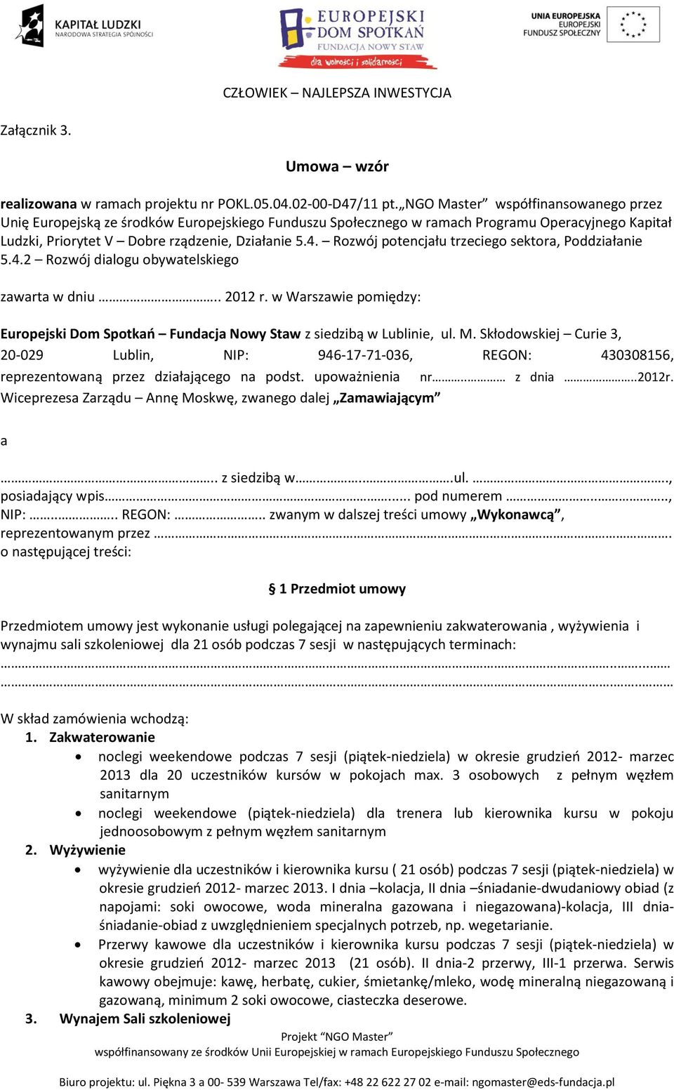 Rozwój potencjału trzeciego sektora, Poddziałanie 5.4.2 Rozwój dialogu obywatelskiego zawarta w dniu.. 2012 r.