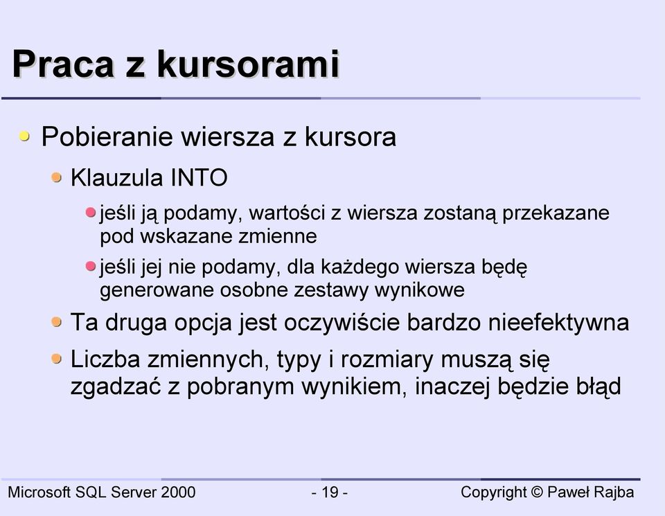 będę generowane osobne zestawy wynikowe Ta druga opcja jest oczywiście bardzo nieefektywna