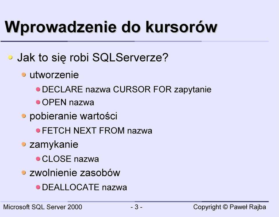 nazwa pobieranie wartości FETCH NEXT FROM nazwa