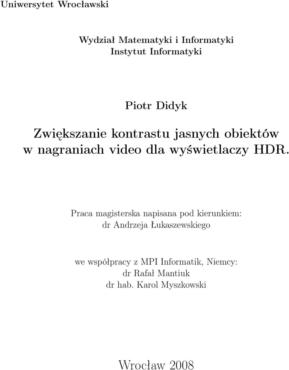 HDR. Praca magisterska napisana pod kierunkiem: dr Andrzeja Łukaszewskiego we