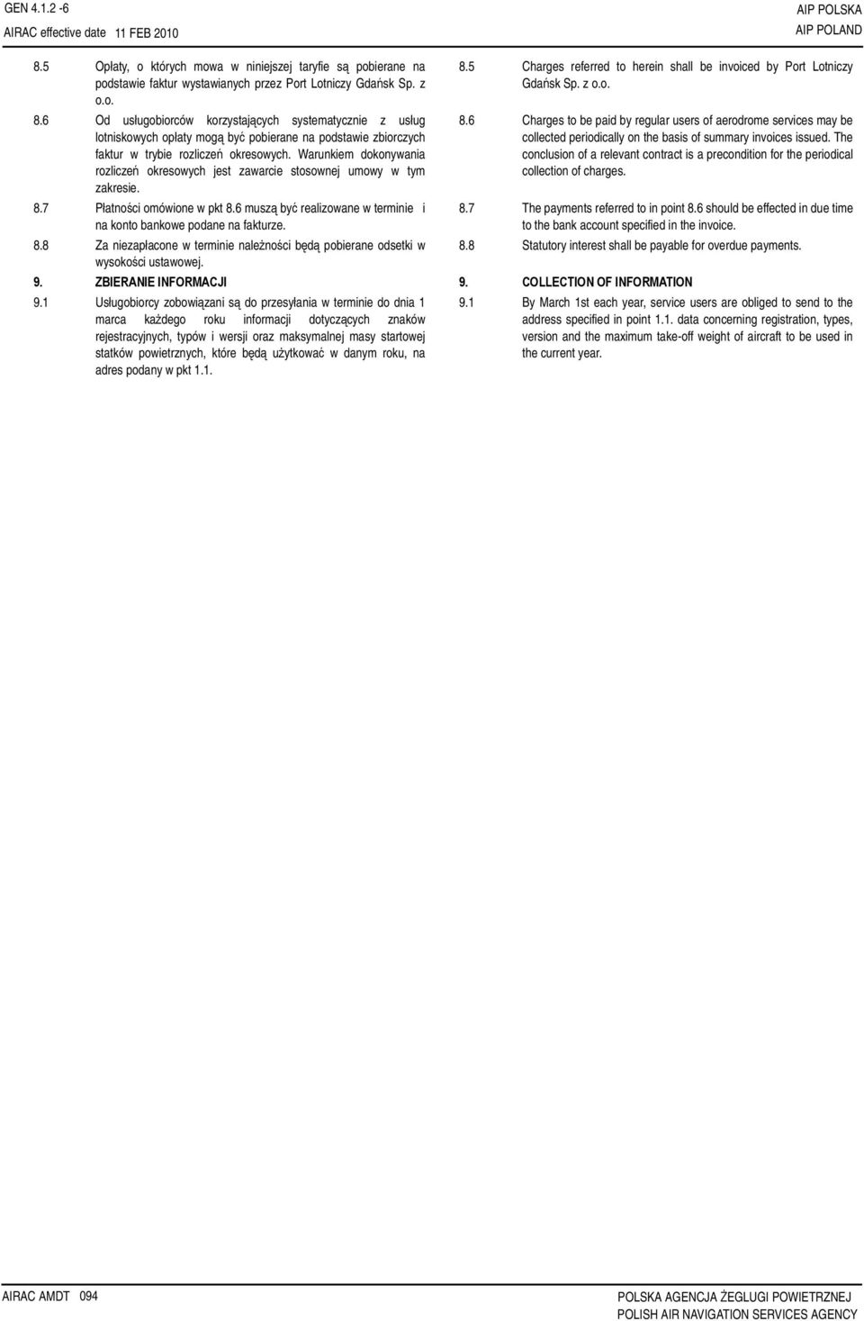 8.5 Charges referred to herein shall be invoiced by Port Lotniczy Gdańsk Sp. z o.o. 8.