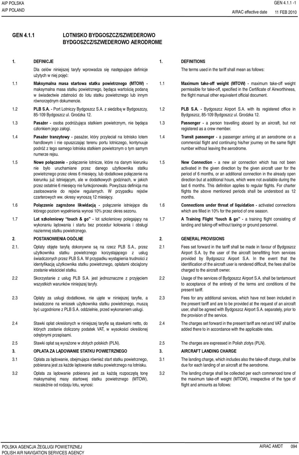 1 Maksymalna masa startowa statku powietrznego (MTOW) - maksymalna masa statku powietrznego, będąca wartością podaną w świadectwie zdatności do lotu statku powietrznego lub innym równorzędnym