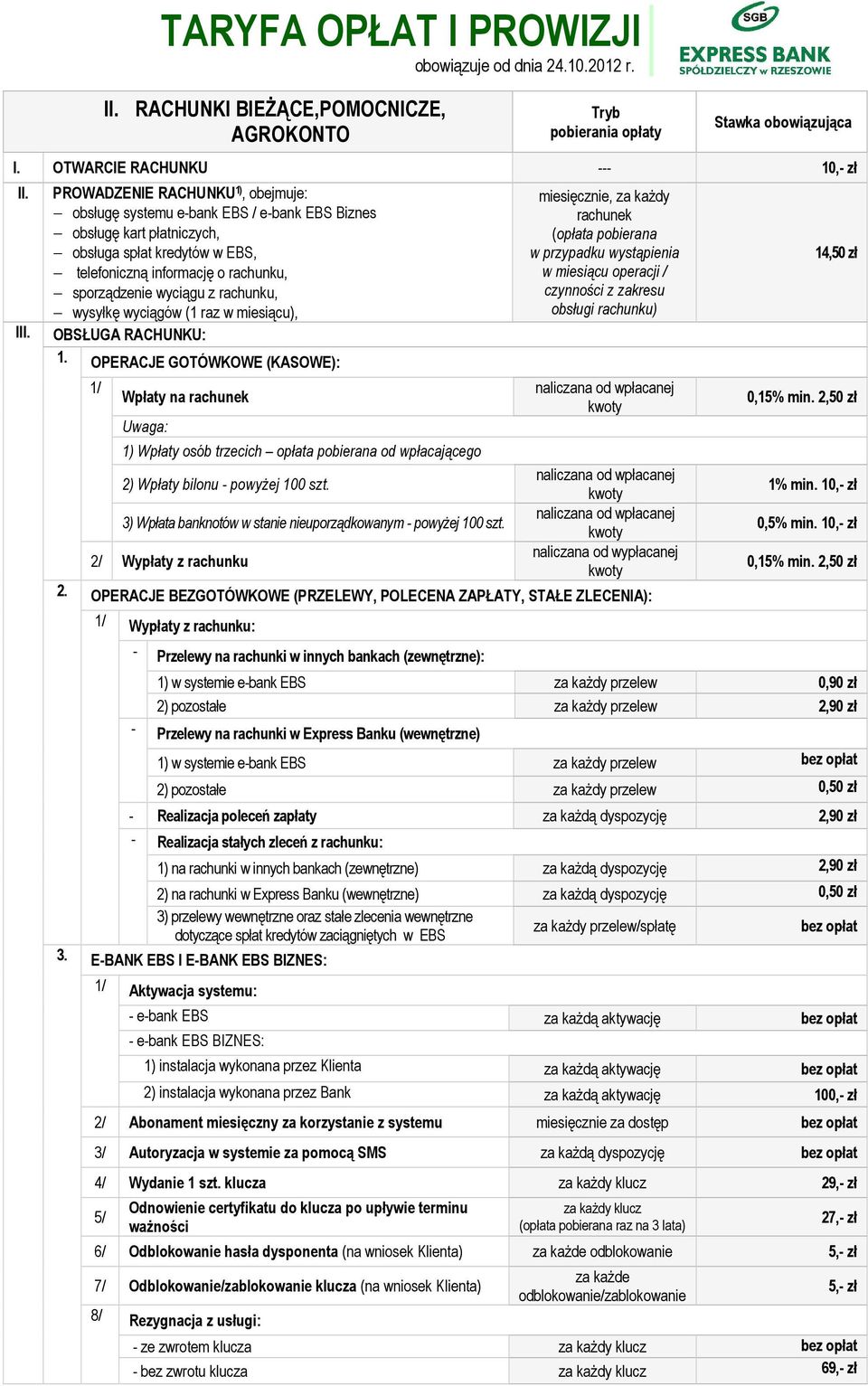 rachunku, wysyłkę wyciągów (1 raz w miesiącu), OBSŁUGA RACHUNKU: 1. OPERACJE GOTÓWKOWE (KASOWE): 2. 3.