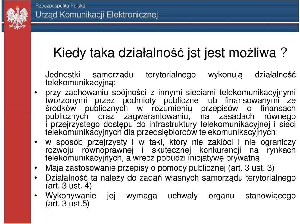 środków publicznych w rozumieniu przepisów o finansach publicznych oraz zagwarantowaniu, na zasadach równego i przejrzystego dostępu do infrastruktury telekomunikacyjnej i sieci telekomunikacyjnych