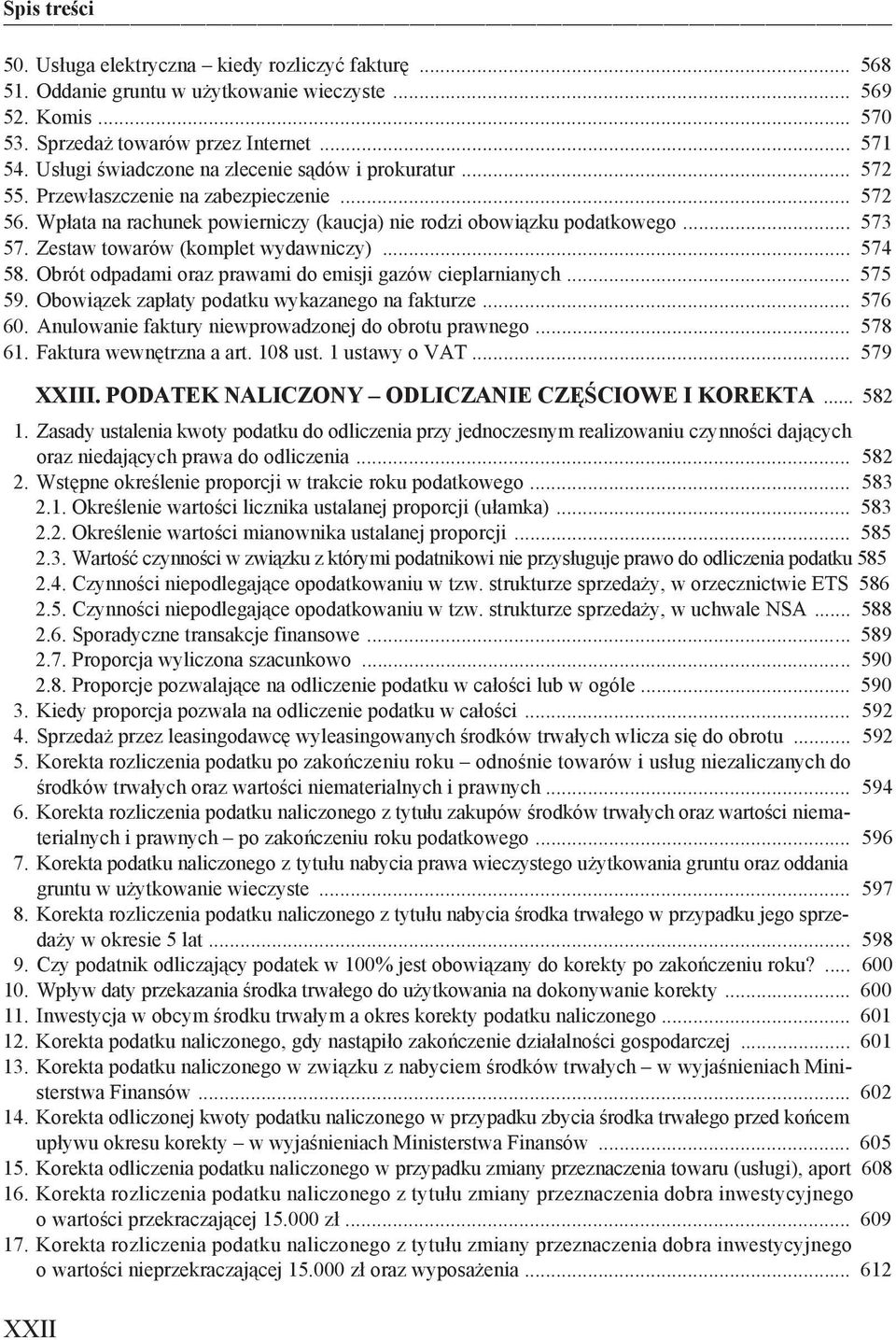 Zestaw towarów (komplet wydawniczy)... 574 58. Obrót odpadami oraz prawami do emisji gazów cieplarnianych... 575 59. Obowi zek zap aty podatku wykazanego na fakturze... 576 60.